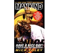 Have A Nice Day: A Tale of Blood and Sweatsocks English Language edition by Foley, Mick, Mankind, WWF (2000) Mass Market Paperback