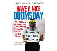 Have a Nice Doomsday : Why millions of Americans are looking forward to the end of the world