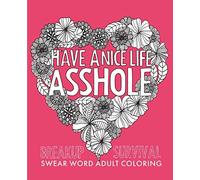Have a Nice Life Asshole: Breakup Stress Reliever Adult Coloring Book