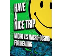 Have a Nice Trip: Micro v.s Macro Dosing for Healing