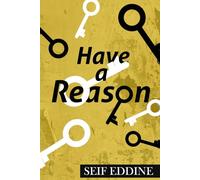 Have a Reason : How to Identify What Holds You Back and Use Real Motivation to Stop Procrastinating and Succeed