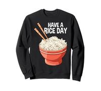 Have A Rice Day Rice Bowl Asian Food Sweatshirt