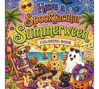 Have a Spooktacular Summerween: Coloring Book for Teens & Adults: 45 Spooky & Sunny Coloring Pages Featuring Ghosts, Witches, Vampires, Werewolves, and Skeletons Enjoying Summerween (Quirky Corner)