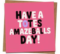 Have a Totes Amazeballs Day Greeting Card - Funny Pink Square Card, 145mm x 145mm, with Kraft Envelope - Birthday/Celebration Card