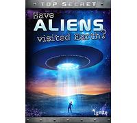 Have Aliens Visited Earth? (Ignite: Top Secret!)