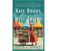 Have Books Will Travel: Your Guide to Selling Your Paperbacks at Live Events