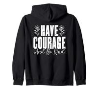 Have Courage And Be Kind Inspirational Floral Quote Zip Hoodie