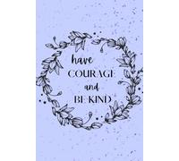 Have Courage and Be Kind Journal