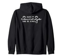 Have Courage And Be Kind Motivational Quote Zip Hoodie