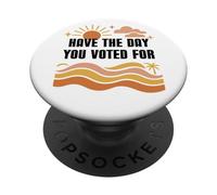 Have Day You Voted For Sign,Vote for Democracy Protest Signs PopSockets Adhesive PopGrip