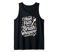 Have Faith I'm A Brush Whisperer, Painter Painting Artist Tank Top