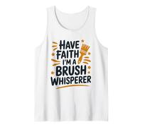 Have Faith I'm A Brush Whisperer, Painter Painting Artist Tank Top