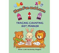Have Fun and Learn - Pre K and Kindergarten Activity Book (Paperback): Preschool Learning and Entertaining Workbook, Tracing, Counting, Dot Markers and Coloring I Over 130 Activity Pages - Ages 3 to 5