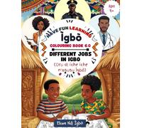 HAVE FUN LEARNING IGBO COLOURING BOOK 6.0: DIFFERENT JOBS IN IGBO: (Ọrụ dị iche iche n'asụsụ Ìgbò) (IGBO COLOURING BOOKS)