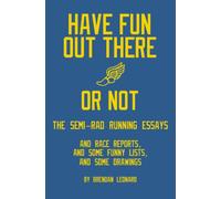 Have Fun Out There Or Not: The Semi-Rad Running Essays