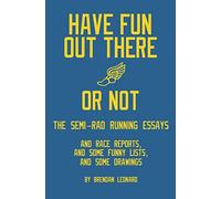 Have Fun Out There Or Not: The Semi-Rad Running Essays