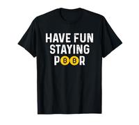 Have Fun Staying Poor BTC Bitcoin Trader Investment Crypto T-Shirt