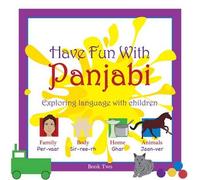 Have Fun with Panjabi: Exploring Language with Children: book 2