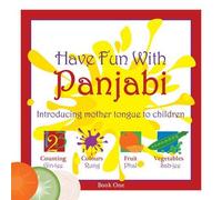 Have Fun With Panjabi: Introducing Mother Tongue to Children: Bk. 1