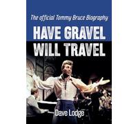 Have Gravel Will Travel: The Official Tommy Bruce Biography