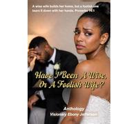 Have I Been A Wise, Or A Foolish Wife?