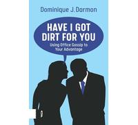 Have I Got Dirt For You: Using Office Gossip to Your Advantage