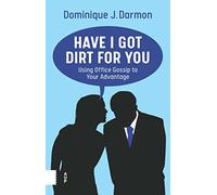 Have I Got Dirt For You: Using Office Gossip to Your Advantage