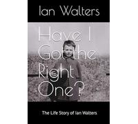 Have I Got the Right One?: The Life Story of Ian Walters