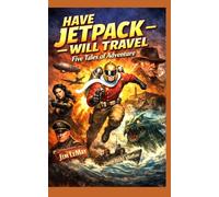 Have Jetpack - Will Travel: Five Tales of Adventure