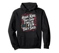 Have Kids They Said It Will Be Fun They Said - Pullover Hoodie