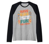 Have Kids They Said It Will Be Fun They Said |- Raglan Baseball Tee
