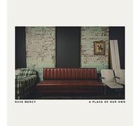 Have Mercy - A Place Of Our Own