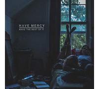 Have Mercy - Make The Best Of It [VINYL]