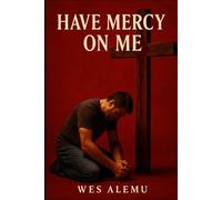 Have Mercy on me: Discovering the mystery behind the mercy of God