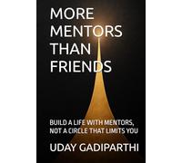 HAVE MORE MENTORS THAN FRIENDS: Build a Life With Mentors, Not a Circle That Limits You || Self Help Books || Motivational Books || Life lesson Books || Personal Development Books