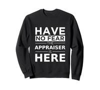 Have No Fear Appraiser Is Here Funny Gift Work Humor Job Sweatshirt