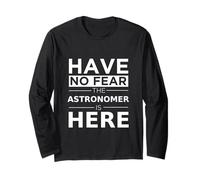 Have No Fear Astronomer is Here Funny Gift Work Humor Job Long Sleeve T-Shirt