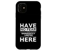 Have No Fear Bankruptcy Lawyer Is Here Funny Gift Work Job Case for iPhone 11