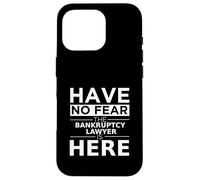 Have No Fear Bankruptcy Lawyer Is Here Funny Gift Work Job Case for iPhone 16 Pro