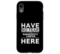 Have No Fear Bankruptcy Lawyer Is Here Funny Gift Work Job Case for iPhone XR