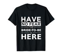 Have No Fear Bride-to-Be is Here Playful Engagement Wedding T-Shirt