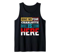 Have No Fear Charlotte is Here T-Shirt Name Charlotte Tank Top
