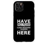 Have No Fear Client Relations Manager Is Here Funny Gift Job Case for iPhone 11 Pro