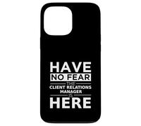 Have No Fear Client Relations Manager Is Here Funny Gift Job Case for iPhone 13 Pro Max