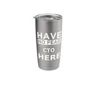 Have No Fear CTO is Here Funny Gift Work Technology Officer Stainless Steel Insulated Tumbler