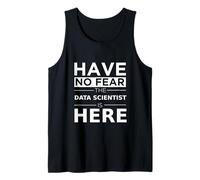 Have No Fear Data Scientist is Here Funny Gift Work Humor Tank Top