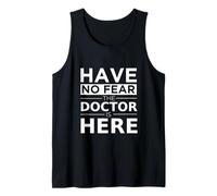 Have No Fear Doctor is Here Funny Gift Work Humor Job Pride Tank Top