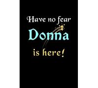 Have No Fear, Donna Is Here: Personalized Name Journal Notebook Blank Lined Customized Diary Planner Gifts