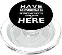 Have No Fear Eleventh Grade Teacher Is Here 11th Grade Job PopSockets PopGrip for MagSafe