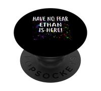 Have No Fear ETHAN Is Here! T-Shirt Name ETHAN PopSockets Adhesive PopGrip